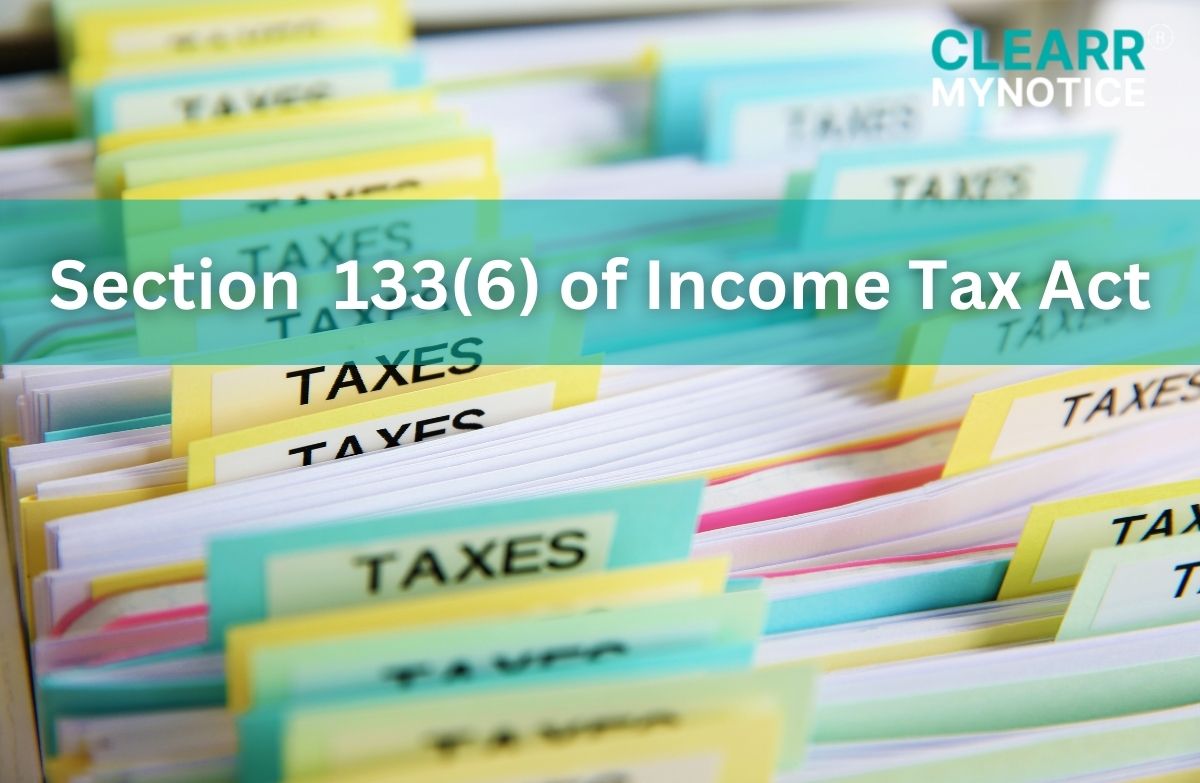 Section 133(6) of Income Tax Act